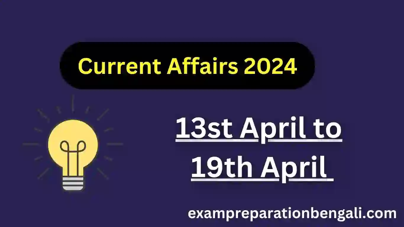 13 to 19 April Current Affairs 2024