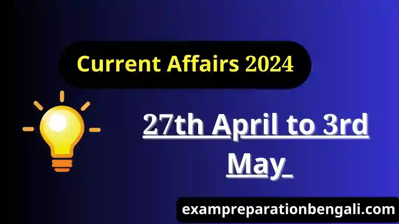 27th April to 3rd May Current Affairs 2024